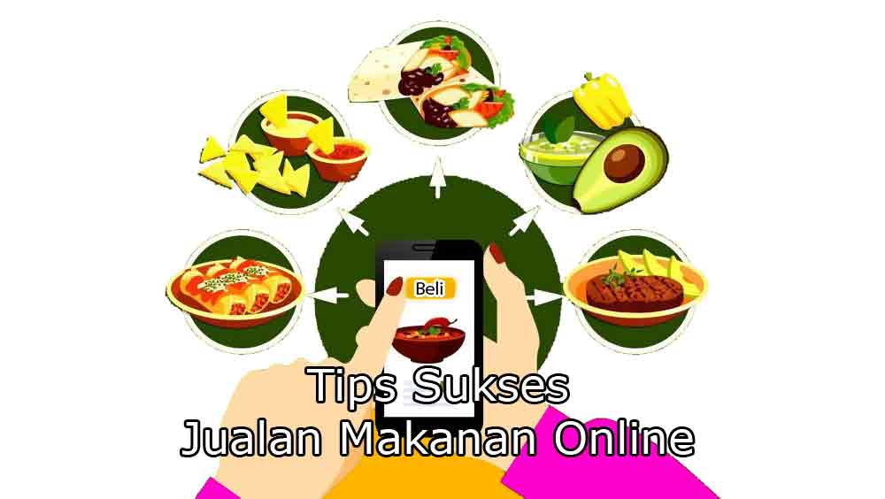Tips Sukses Jualan Makanan Online